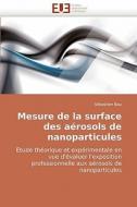 Mesure de la surface des aérosols de nanoparticules di Sébastien Bau edito da Editions universitaires europeennes EUE