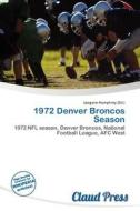 1972 Denver Broncos Season edito da Claud Press