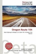 Oregon Route 104 edito da Betascript Publishing