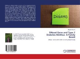 DNaseI Gene and Type 2 Diabetes Mellitus: A Family Based di Nageen Hussain edito da LAP Lambert Academic Publishing