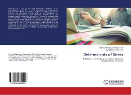 Determinants of Stress di Tharindu Dananjaya Weerasinghe, Lahiru Udana Fernando edito da LAP Lambert Academic Publishing