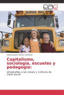 Capitalismo, sociología, escuelas y pedagogía: di Antonio Javier Gómez y Jiménez edito da EAE