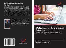 Wplyw Stylow Komunikacji Ksiezyca di Afariogun Anthony Afariogun edito da KS OmniScriptum Publishing