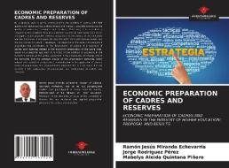 ECONOMIC PREPARATION OF CADRES AND RESER di MIRANDA ECHEVARR A, edito da LIGHTNING SOURCE UK LTD