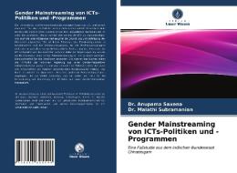 Gender Mainstreaming von ICTs-Politiken und -Programmen di Anupama Saxena, Malathi Subramanian edito da Verlag Unser Wissen