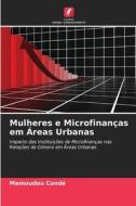 Mulheres e Microfinanças em Áreas Urbanas di Mamoudou Condé edito da Edições Nosso Conhecimento