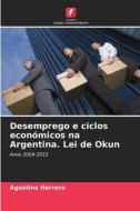 Desemprego e ciclos económicos na Argentina. Lei de Okun di Agustina Herrera edito da Edições Nosso Conhecimento