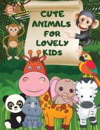 Cute animals for lovely kids di R. Dagbjort Wilington edito da Petre Tomescu