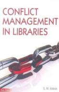 Conflict Management in Libraries di S. M. Abbas edito da ESS ESS PUBN