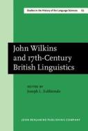 John Wilkins And 17th Century British Linguistics edito da John Benjamins Publishing Co