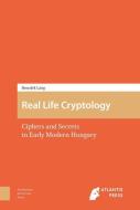 Real Life Cryptology di Benedek L ng edito da Amsterdam University Press