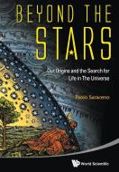 Beyond The Stars: Our Origins And The Search For Life In The Universe di Saraceno Paolo edito da World Scientific