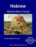 Hebrew Basic Course - Student Text di Joseph a. Reif, Hanna Levinson edito da ARTPOWER INTL PUB
