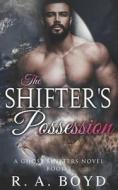 The Shifter's Possession di Boyd R.A. Boyd edito da Independently Published