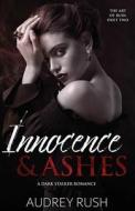 Innocence & Ashes di Rush Audrey Rush edito da Independently Published