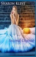Second Chance Cinderella di Kleve Sharon Kleve edito da Independently Published