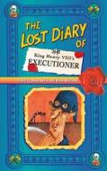 The Lost Diary of King Henry VIII's Executioner di Steve Barlow edito da HarperCollins Publishers