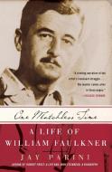 One Matchless Time: A Life of William Faulkner di Jay Parini edito da PERENNIAL