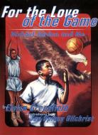 For the Love of the Game: Michael Jordan and Me di Eloise Greenfield edito da HARPERCOLLINS