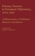 Primary Sources in European Diplomacy, 1914-1945 di Frederic M. Messick edito da Greenwood Press