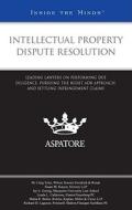 Intellectual Property Dispute Resolution: Leading Lawyers on Performing Due Diligence, Pursuing the Right ADR Approach, and Settling Infringement Clai di M. Craig Tyler, Susan M. Kayser, Jay E. Grenig edito da Aspatore Books