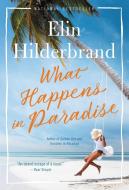 What Happens in Paradise di Elin Hilderbrand edito da LITTLE BROWN & CO