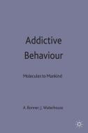 Addictive Behaviour: Molecules to Mankind edito da Palgrave Macmillan