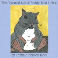 The Charmed Life of Buddy Tom McBoo di Cammie McDaris Black edito da LULU PR