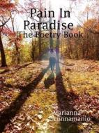 Pain In Paradise The Poetry Book di Marianna Drunnamanio edito da Lulu.com