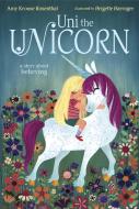 Uni the Unicorn di Amy Krouse Rosenthal edito da RANDOM HOUSE