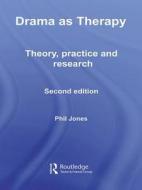 Drama as Therapy Volume 1 di Phil Jones edito da Routledge