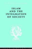 Islam and the Integration of Society di Prof. W. Montgomery Watt edito da Taylor & Francis Ltd