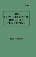 The Complexity of Boolean Functions di Ingo Wegener, Wegener edito da John Wiley & Sons, Inc.