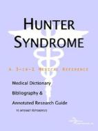 Hunter Syndrome - A Medical Dictionary, Bibliography, And Annotated Research Guide To Internet References di Icon Health Publications edito da Icon Group International