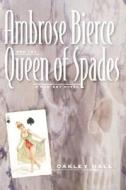 Ambrose Bierce and the Queen of Spades: A Mystery Novel di Oakley Hall edito da UNIV OF CALIFORNIA PR