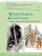 2 Picture Books by Carol Fenner: Tigers in the Cellar and Gorilla Gorilla di Carol Frenner, Phyllis Fenner edito da AUTHORHOUSE
