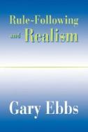 Rule-Following and Realism di Gary Ebbs edito da HARVARD UNIV PR