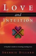 Love And Intuition di Sherrie Dillard edito da Llewellyn Publications,u.s.