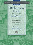 The Mark Hayes Vocal Solo Collection -- 10 Christmas Songs for Solo Voice: Medium High Voice edito da Alfred Publishing Co., Inc.