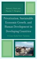 Privatization, Sustainable Economic Growth, and Human Development in Developing Countries di Richard Mushi edito da Lexington Books