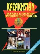 Kazakhstan Business And Investment Opportunities Yearbook di International Business Publications edito da International Business Publications, Usa