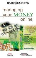 Managing Your Money On-line di Stephen Lodge, The Daily Express edito da Kogan Page Ltd