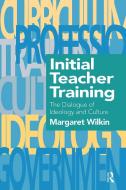 Initial Teacher Training di The Resear Margaret Wilkin Educational Researcher edito da Routledge