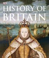 History of Britain & Ireland: The Definitive Visual Guide di R. G. Grant, Ann Kay, Michael Kerrigan edito da DK Publishing (Dorling Kindersley)