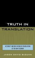 Truth in Translation di Jason David Beduhn edito da University Press of America