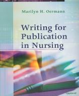 Writing For Publication In Nursing di Marilyn H. Oermann edito da Lippincott Williams And Wilkins