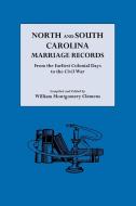 North and South Carolina Marriage Records di William Montgomery Clemens edito da Genealogical Publishing Company
