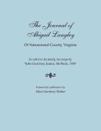 The Journal of Abigail Langley of Nansemond County, Virginia. So-called in the family, but properly edito da Clearfield