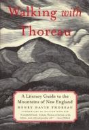 Walking with Thoreau: A Literary Guide to the Mountains of New England di Henry David Thoreau, William Howarth edito da Beacon Press (MA)