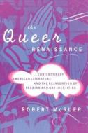 The Queer Renaissance di Robert McRuer edito da New York University Press